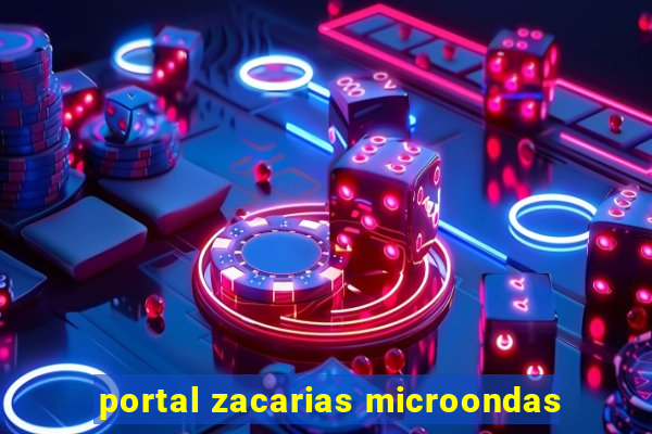 portal zacarias microondas